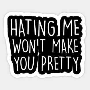 ing Me Won'T Make You Pretty Sticker